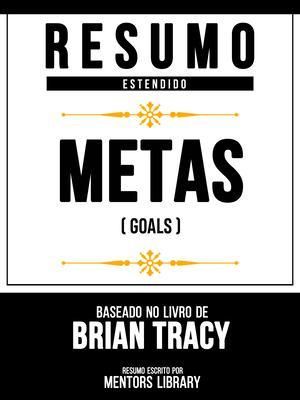 Produktbild: Resumo Estendido - Metas (Goals) - Baseado No Livro De Brian Tracy