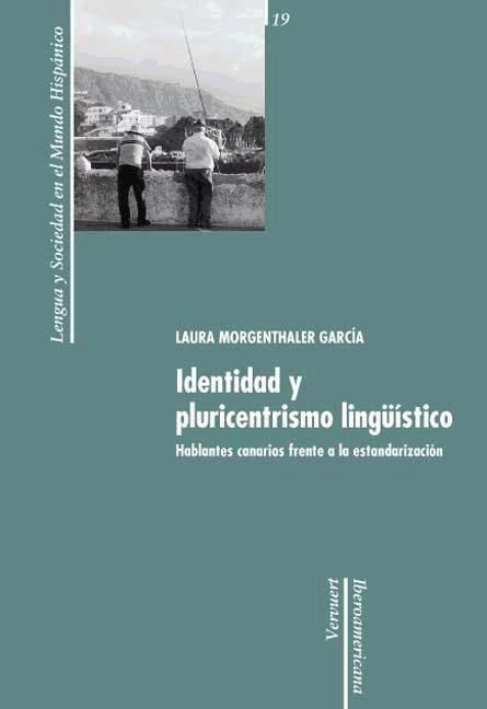 Produktbild: Identidad y pluricentrismo ling&uuml;&iacute;stico : hablantes canarios frente a la estandarizaci&oacute;n