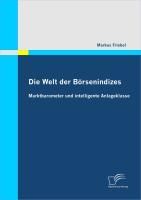 Produktbild: Die Welt der B&ouml;rsenindizes: Marktbarometer und intelligente Anlageklasse