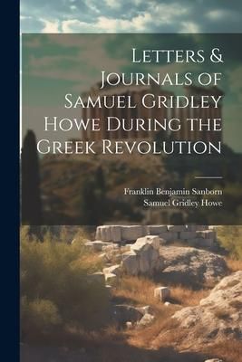 Produktbild: Letters & Journals of Samuel Gridley Howe During the Greek Revolution