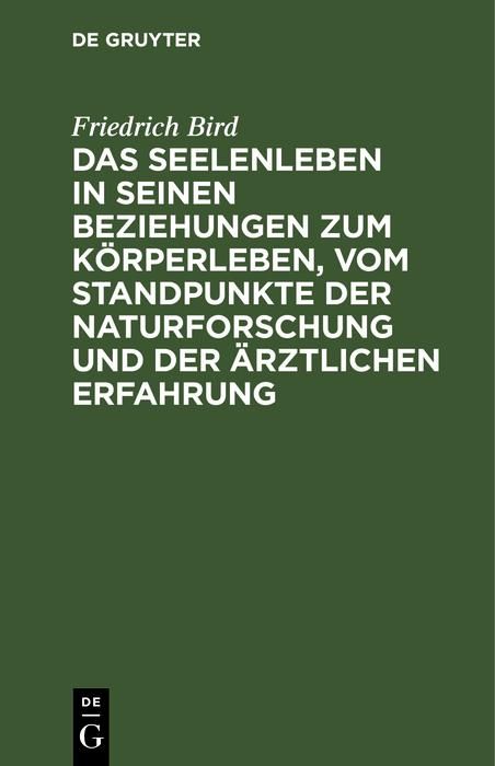 Produktbild: Das Seelenleben in seinen Beziehungen zum K&ouml;rperleben, vom Standpunkte der Naturforschung und der &auml;rztlichen Erfahrung