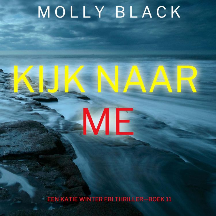 Produktbild: Kijk Naar Me (Een Katie Winter FBI Thriller&mdash;Boek 11)