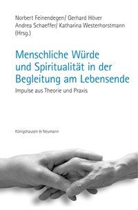 Produktbild: Menschliche W&uuml;rde und Spiritualit&auml;t in der Begleitung am Lebensende