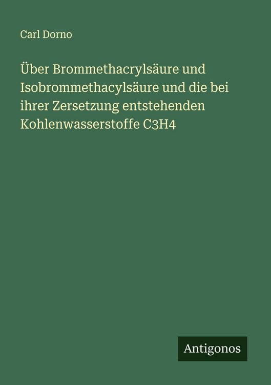 Produktbild: &Uuml;ber Brommethacryls&auml;ure und Isobrommethacyls&auml;ure und die bei ihrer Zersetzung entstehenden Kohlenwasserstoffe C3H4