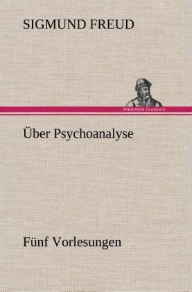 Produktbild: &Uuml;ber Psychoanalyse F&uuml;nf Vorlesungen