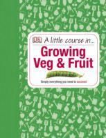 Produktbild: DK: A Little Course in Growing Veg & Fruit