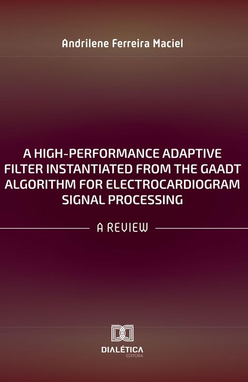 Produktbild: A High-Performance Adaptive Filter Instantiated from the GAADT Algorithm for Electrocardiogram Signal Processing