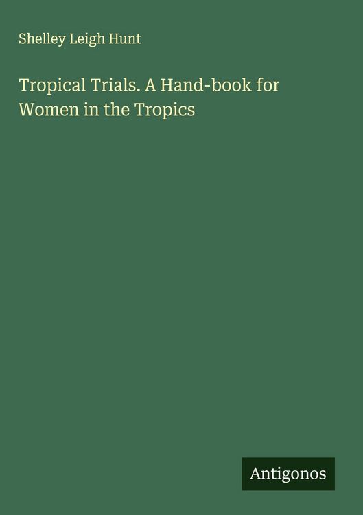 Produktbild: Tropical Trials. A Hand-book for Women in the Tropics
