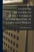 Produktbild: Study of Methods to Detect Storage Deterioration of Corn and Wheat