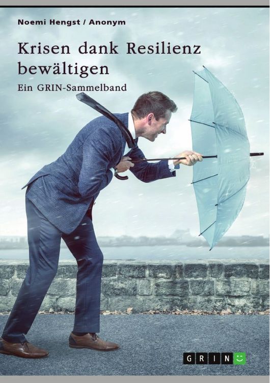 Produktbild: Krisen dank Resilienz bew&auml;ltigen. Faktoren, Merkmale und Entstehung von Resilienz und ihre Bedeutung f&uuml;r das Risikomanagement
