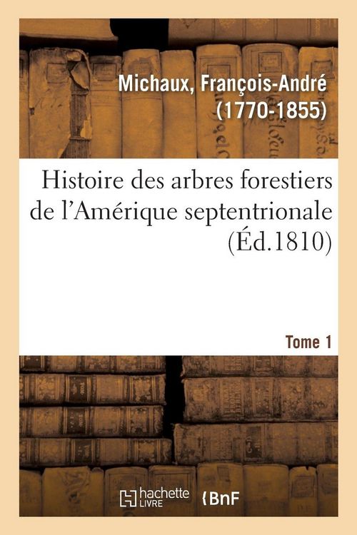 Produktbild: Histoire des arbres forestiers de l'Am&eacute;rique septentrionale. Tome 1