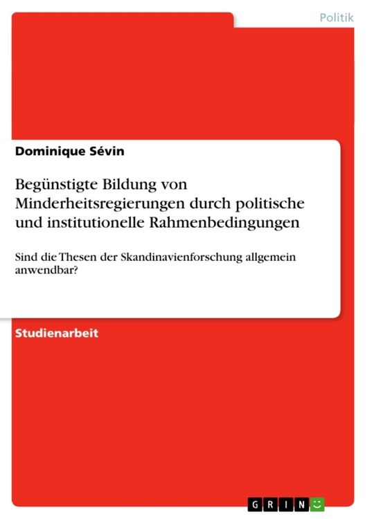 Produktbild: Beg&uuml;nstigte Bildung von Minderheitsregierungen durch politische und institutionelle Rahmenbedingungen