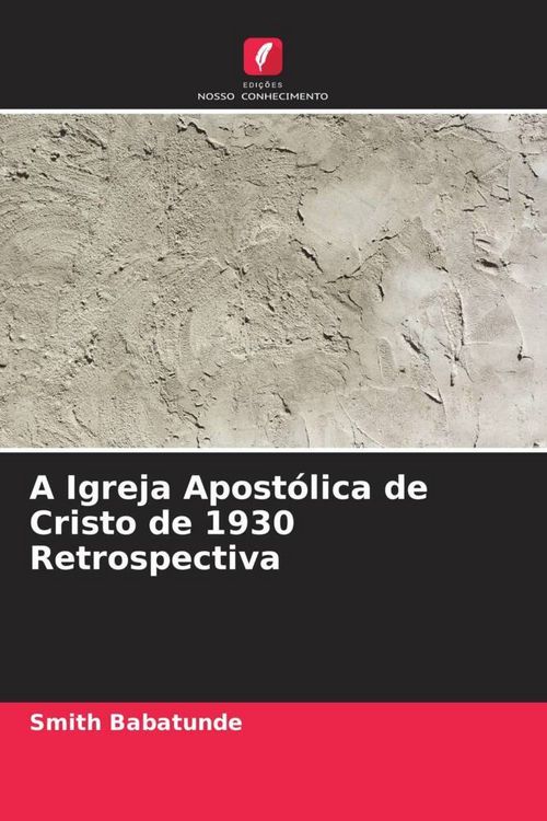 Produktbild: A Igreja Apost&oacute;lica de Cristo de 1930 Retrospectiva