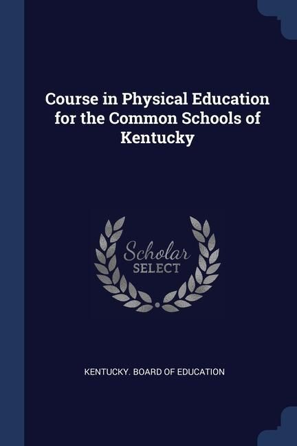 Produktbild: Course in Physical Education for the Common Schools of Kentucky