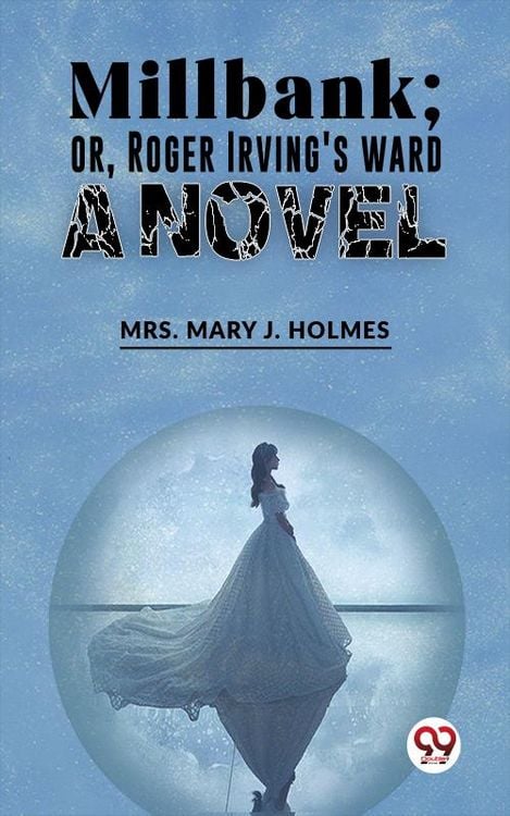 Produktbild: Millbank;Or, Roger Irving'S Ward. A Novel