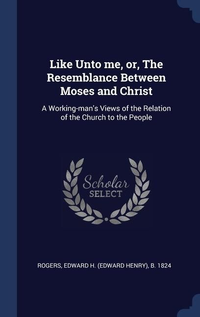 Produktbild: Like Unto me, or, The Resemblance Between Moses and Christ