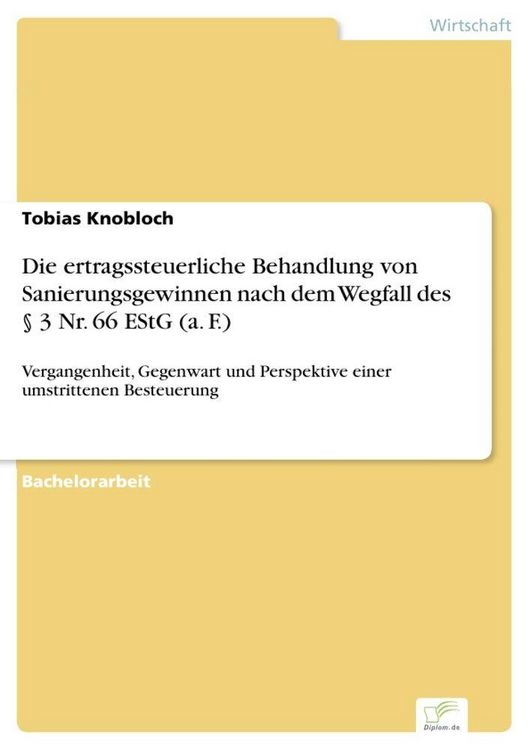 Produktbild: Die ertragssteuerliche Behandlung von Sanierungsgewinnen nach dem Wegfall des &sect; 3 Nr. 66 EStG (a. F.)