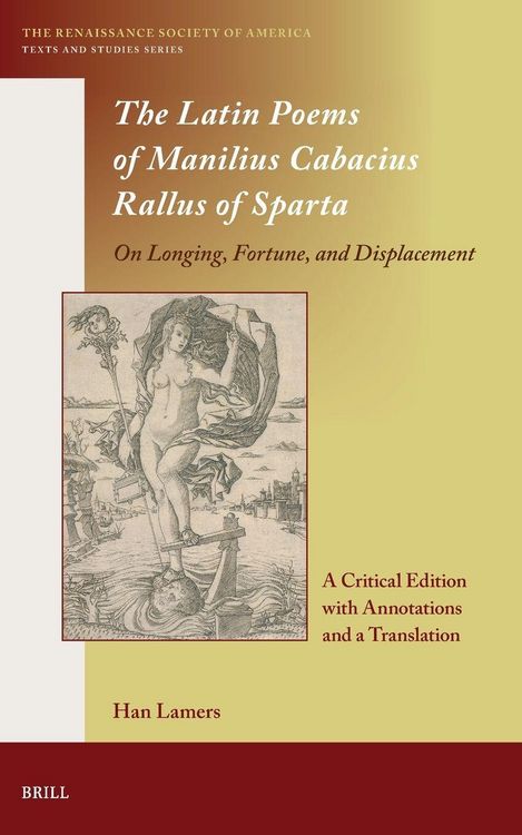 Produktbild: The Latin Poems of Manilius Cabacius Rallus of Sparta. on Longing, Fortune, and Displacement