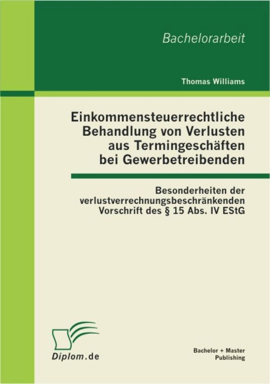 Produktbild: Einkommensteuerrechtliche Behandlung von Verlusten aus Termingesch&auml;ften bei Gewerbetreibenden: Besonderheiten der verlustverrechnungsbeschr&auml;nkenden Vo