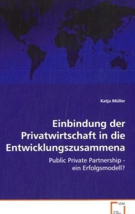 Produktbild: M&uuml;ller Katja: Einbindung der Privatwirtschaft in dieEntwickl