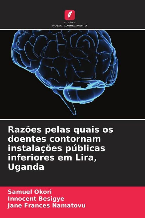 Produktbild: Raz&otilde;es pelas quais os doentes contornam instala&ccedil;&otilde;es p&uacute;blicas inferiores em Lira, Uganda
