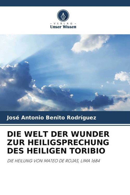 Produktbild: Die Welt der Wunder Zur Heiligsprechung des Heiligen Toribio