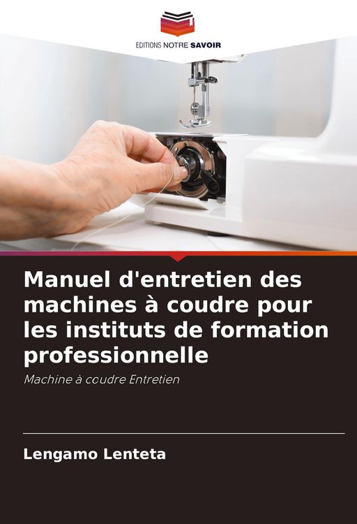 Produktbild: Manuel d'entretien des machines &agrave; coudre pour les instituts de formation professionnelle