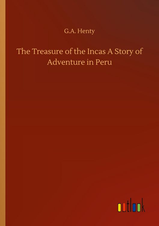 Produktbild: The Treasure of the Incas A Story of Adventure in Peru