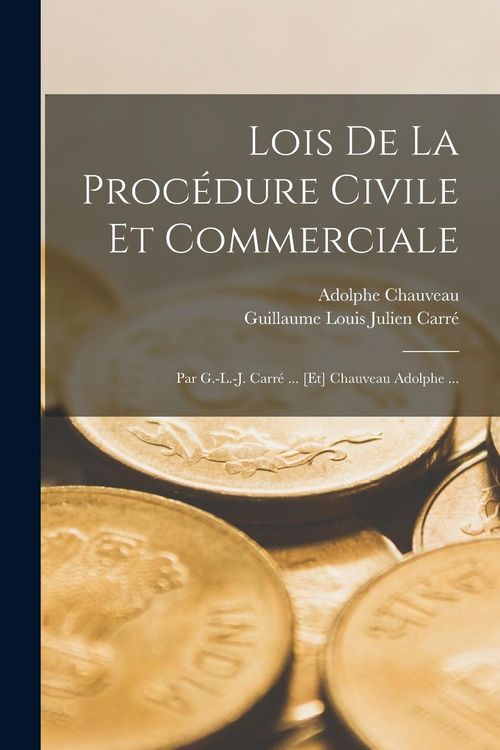 Produktbild: Lois De La Proc&eacute;dure Civile Et Commerciale: Par G.-L.-J. Carr&eacute; ... [Et] Chauveau Adolphe ...