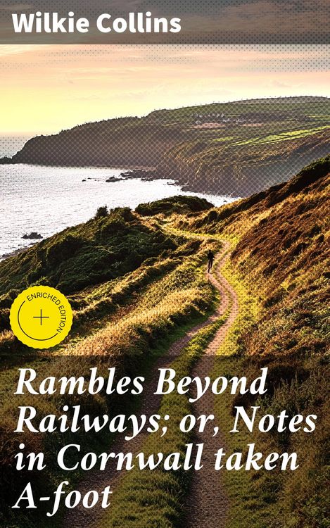 Produktbild: Rambles Beyond Railways; or, Notes in Cornwall taken A-foot