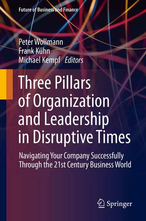 Produktbild: Three Pillars of Organization and Leadership in Disruptive Times
