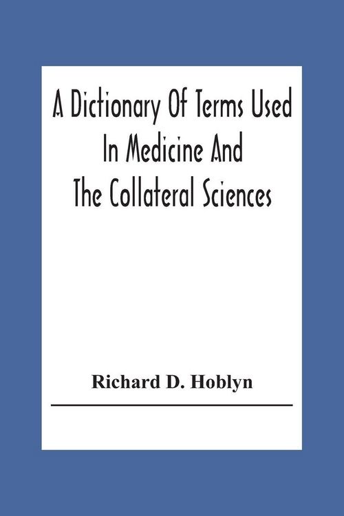 Produktbild: A Dictionary Of Terms Used In Medicine And The Collateral Sciences