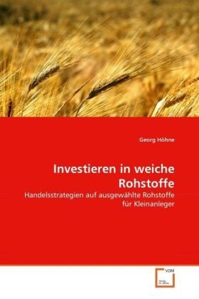 Produktbild: H&ouml;hne, G: Investieren in weiche Rohstoffe