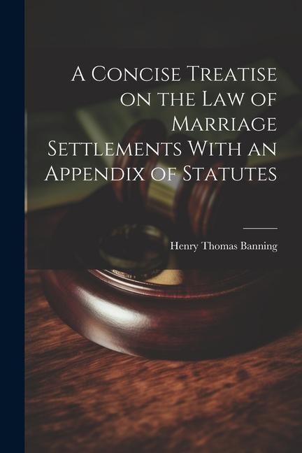 Produktbild: A Concise Treatise on the Law of Marriage Settlements With an Appendix of Statutes