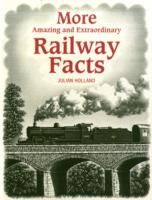 Produktbild: Holland, J: More Amazing and Extraordinary Railway Facts