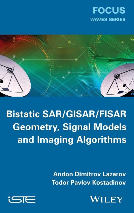 Produktbild: Bistatic SAR / GISAR / FISAR Geometry, Signal Models and Imaging Algorithms