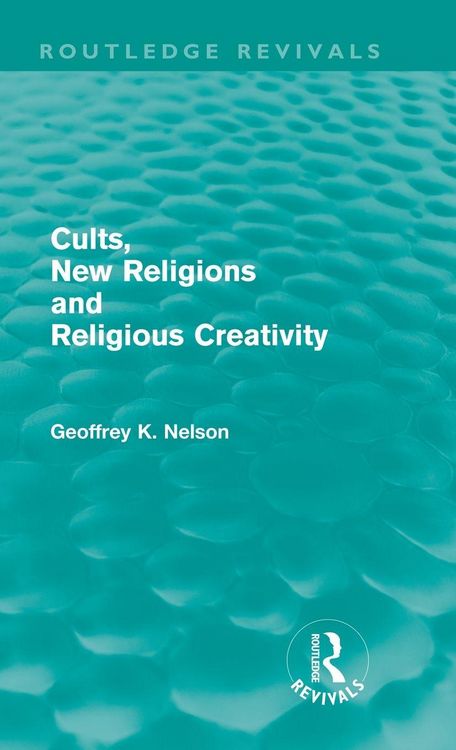 Produktbild: Cults, New Religions and Religious Creativity (Routledge Revivals)