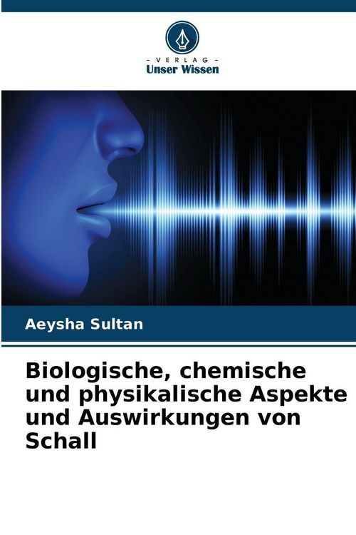 Produktbild: Biologische, chemische und physikalische Aspekte und Auswirkungen von Schall