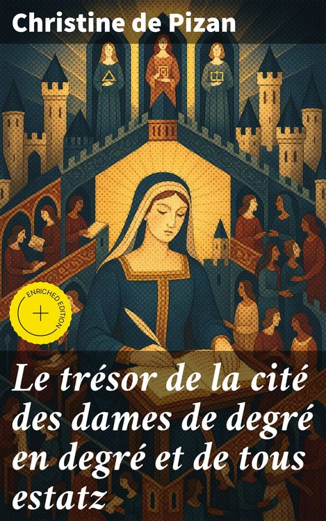 Produktbild: Le tr&eacute;sor de la cit&eacute; des dames de degr&eacute; en degr&eacute; et de tous estatz