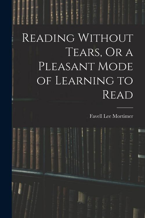 Produktbild: Reading Without Tears, Or a Pleasant Mode of Learning to Read