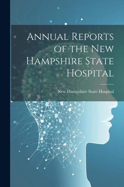 Produktbild: Annual Reports of the New Hampshire State Hospital