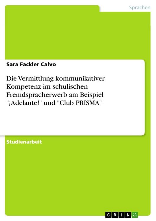 Produktbild: Die Vermittlung kommunikativer Kompetenz im schulischen Fremdspracherwerb am Beispiel "&iexcl;Adelante!" und "Club PRISMA"