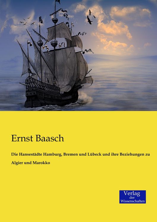 Produktbild: Die Hansest&auml;dte Hamburg, Bremen und L&uuml;beck und ihre Beziehungen zu Algier und Marokko