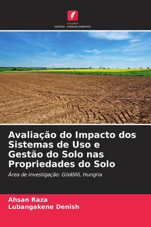 Produktbild: Avalia&ccedil;&atilde;o do Impacto dos Sistemas de Uso e Gest&atilde;o do Solo nas Propriedades do Solo