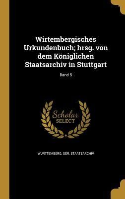 Produktbild: Wirtembergisches Urkundenbuch; hrsg. von dem K&ouml;niglichen Staatsarchiv in Stuttgart; Band 5