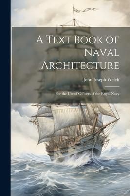Produktbild: A Text Book of Naval Architecture: For the Use of Officers of the Royal Navy