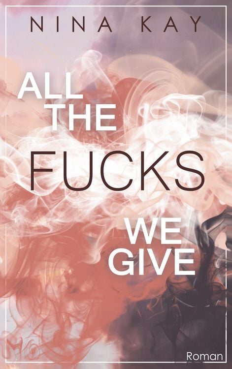 Bild vom Artikel All The Fucks We Give vom Autor Nina Kay