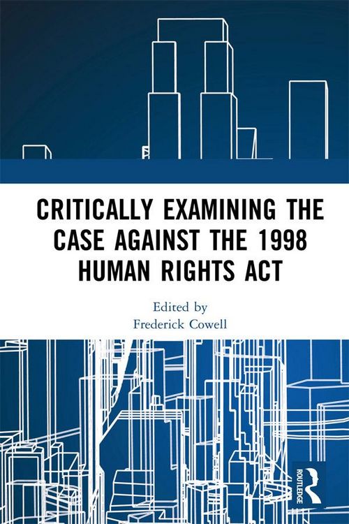 Produktbild: Critically Examining the Case Against the 1998 Human Rights Act