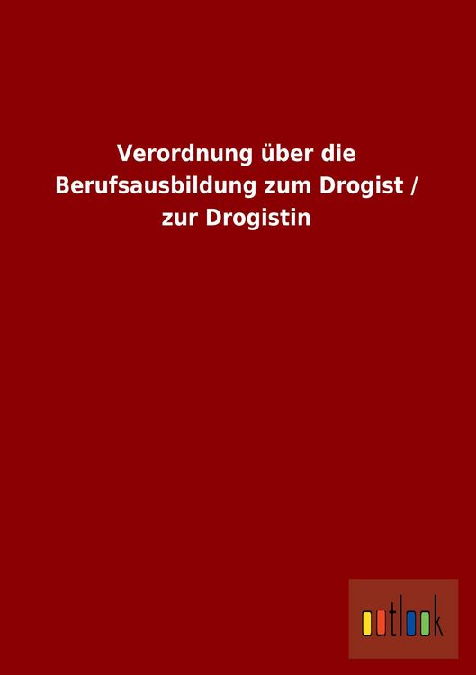 Produktbild: Verordnung &uuml;ber die Berufsausbildung zum Drogist / zur Drogistin