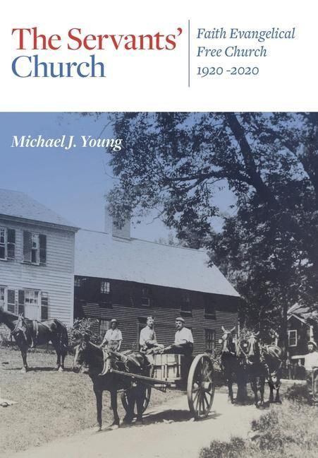 Produktbild: The Servants' Church: Faith Evangelical Free Church, 1920-2020